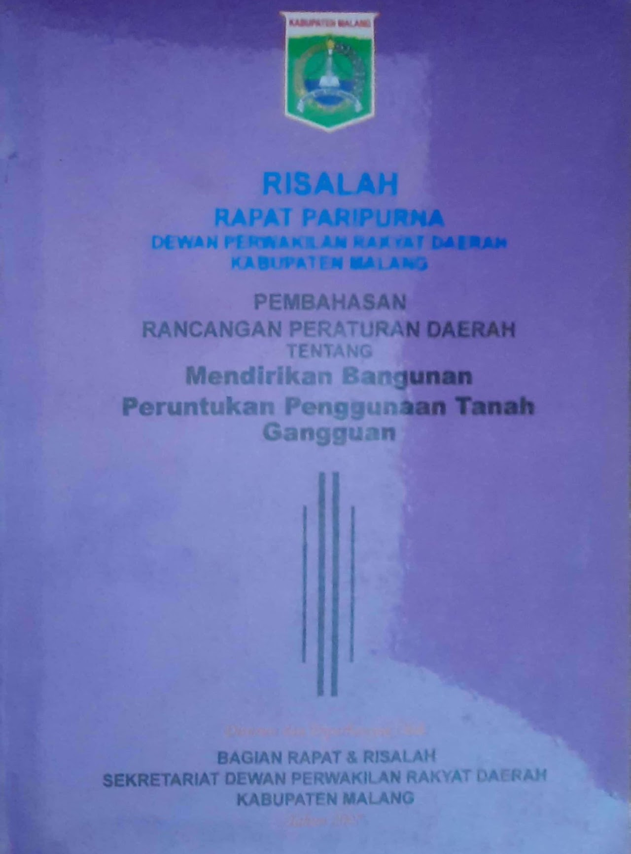 Cover Risalah Rapat Paripurna DPRD Kabupaten Malang Pembahasan Rancangan Peraturan Daerah tentang Mendirikan Bangunan Peruntukan Penggunaan Tanah Gangguan.
