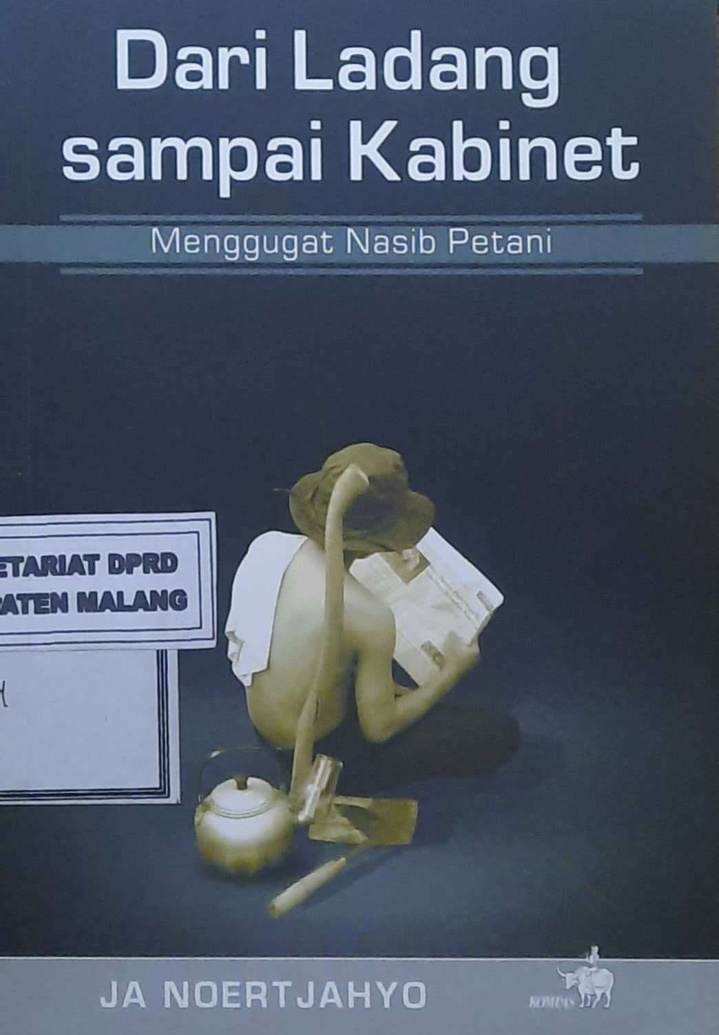 Cover Dari ladang sampai kabinet : menggugat nasib petani